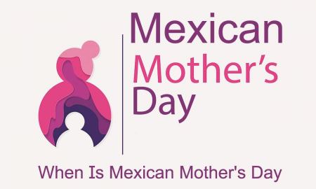 When is Mexican mother's day - Mexicans Mothers Day